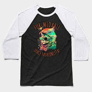 Fur-Midable Space Fashionista Space cat Baseball T-Shirt